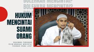 Menjalin hubungan dengan seseorang yang sudah punya anak dari hasil pernikahan sebelumnya, memberi tantangan tersendiri. Hukum Mencintai Suami Orang Ustadz Muhammad Al Habsyi Youtube
