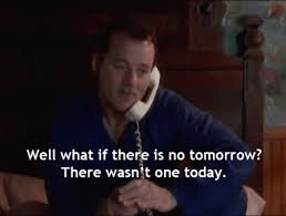 Every day is groundhog day. Bill Murray Groundhog Day Gif Find On Gifer