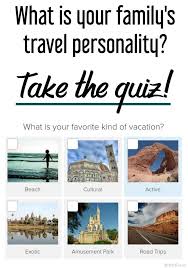 What Is Your Family Travel Personality Family Travel Travel Quiz Travel Fun