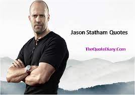 Jason statham famous quotes & sayings. Jason Statham Quotes Jason Statham Was Born On 26 July 1967 By The Quote Diary Medium