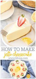 Jello Cheesecake Recipe No Bake Lil Luna Recipe In 2021 Cheesecake Recipes Jello Cheesecake Lemon Cheesecake Recipes