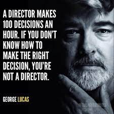 In the future, everybody is going to be a director. Film Director Quotes On Twitter If You Don T Know How To Make The Right Decision You Re Not A Director George Lucas Supportindiefilm Starwars Http T Co Dpjdpffiqw