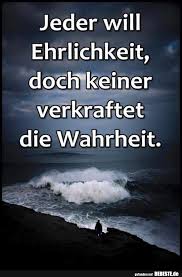 Jeder Will Ehrlichkeit Doch Keiner Verkraftet Die Wahrheit Lustige Bilder Spruche Witze Echt Lustig