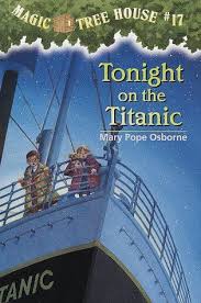 Tonight On The Titanic Magic Tree House 17 Magic Tree House Books Magic Treehouse Magic Tree House Lessons