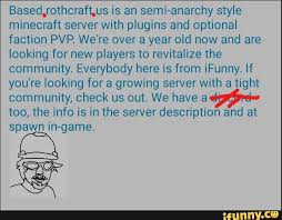 Minecraft pvp server, took 3 years to make, needs players on old edition ps4, currently having an early christmas event my psn is gadzia44. Based Rothcraft Us Is An Semi Anarchy Style Minecraft Server With Plugins And Optional Faction Pvp