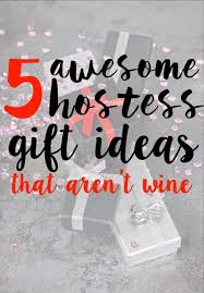 Gift possibilities include wine, champagne, flowers (preferably in a vase), a potted plant, chocolates, specialty food items such as jams and jellies or other condiments, fancy nuts, olives, olive oil or vinegar, or items for the house. 5 Great Hostess Gifts The Host Actually Wants Play Party Plan