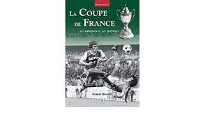 Résultats, les classements de la coupe de france 2014 de foot. Coupe De France La Memoire Du Football French Edition 9782842539580 Amazon Com Books
