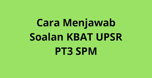 Cara Menjawab Soalan Kbat Upsr Pt3 Spm