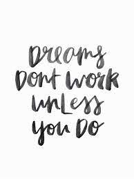 Dreams don't work unless you do. Inspirational Quotes Motivation Handlettering Quotes Words Quotes