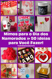 Criei uma listinha com 12 ideias incríveis para o dia dos namorados e o melhor, tudo grátis! Mimos Dia Dos Namorados 50 Ideias Para Voce Mesma Fazer