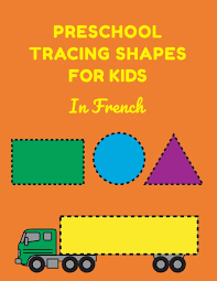 Free printable shapes worksheets for kids. Preschool Tracing Shapes For Kids In French Learning Shapes Worksheets French Edition Furrow Rachel 9781707156146 Amazon Com Books