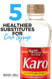 5 Healthier Substitutes For Corn Syrup Healthy Substitutions Corn Syrup Corn Syrup Substitute