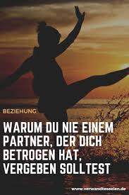 Warum Du Nie Einem Partner Der Dich Betrogen Hat Vergeben Solltest Betrogen Vergebung Beten
