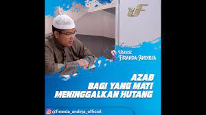 Pertanyaannya, jika orang mati meninggalkan hutang, bagaimana penyelesaian hutang si mati? Azab Bagi Yang Mati Meninggalkan Hutang Ustadz Firanda Andirja Youtube