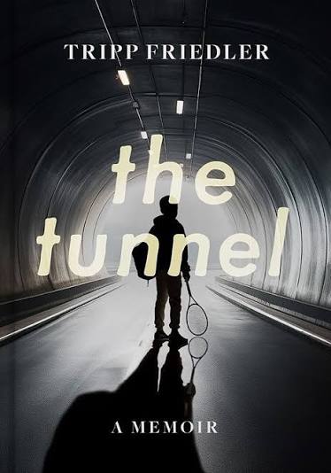 The Tunnel: A Memoir by Tripp Friedler | BookLife
