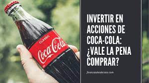 Pues bien, a continuación vamos a ver las claves para. Invertir En Acciones De Coca Cola Vale La Pena