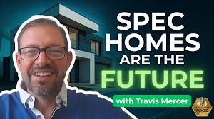 Why Spec Homes Are the Next Big Thing in Real Estate Investing