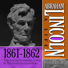 Abraham Lincoln: A Life 1861 : From Springfield to Washington,  Inauguration, and Distributing Patronage