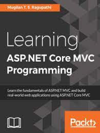 Maybe you would like to learn more about one of these? Read Learning Asp Net Core Mvc Programming Online By Mugilan T S Ragupathi Books