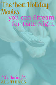 I hope it provides value and you will be able to enjoy one of them this night. The Best Holiday Movies You Can Stream For Date Night Enduring All Things