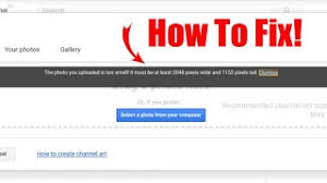 The most important thing is the picture size. How To Fix The Photo You Uploaded Is Too Small On Youtube Youtube Channel Banner Problem Fix Youtube