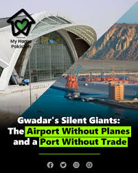 Gwadar's Silent Giants: The Airport Without Planes and a ...