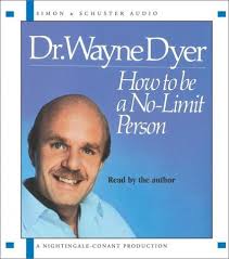 How to Be a No-Limit Person by Wayne W. Dyer