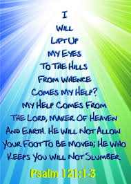 I Will Lift Up My Eyes Unto The Hills Bible Verse God The Help Of Those Who Seek Him Psalms Psalm 121 Book Of Psalms