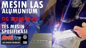 Mesin las gas gtaw ini mempunyai dua jenis arus yaitu ac dan dc. Mesinlas Multiprowelding Review Mesin Las Alumunium Multipro Tig 220ad M Jb Youtube
