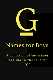 Baby Boy Names This Video Featured Boy Names That Start With The Letter G Parents To Be Can Relax An Enjoy This G Names For Boys Boy Names Name Inspiration