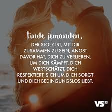 Visual Statements Finde Jemanden Der Stolz Ist Mit Dir Zusammen Zu Sein Angst Davor Hat Dich Zu Verlieren Um D Finde Jemanden Der Stolz Auf Dich Spruche