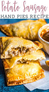 Your Family Will Love These Savory Hand Pies Mashed Potatoes Sausage And Cheese Is Baked Inside Flaky Pie Crust For Easy Pie Recipes Recipes Hand Pie Recipes