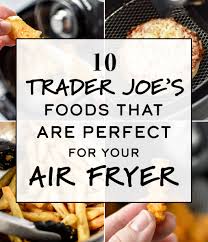 For the ground beef into burger patties. 10 Trader Joe S Foods That Are Perfect For Your Air Fryer Project Meal Plan
