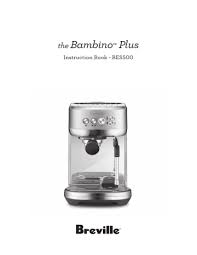 Amazon.com books has the world's largest selection of new and used titles to suit any reader's tastes. Breville The Bambino Plus Bes500 Espresso Machine The Bambino Plus Bes500bss1bus1 Bambino Plus Bes500 Plus Bes500 User Manual Manualzz
