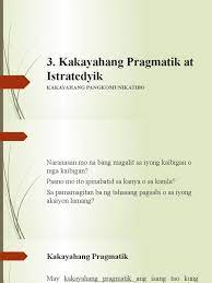 Learn vocabulary, terms and more with flashcards, games and other study tools. Kakayahang Pragmatik At Istratedyik