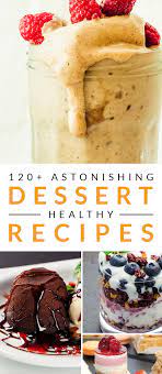 120 Yummy Healthy Dessert Recipes Healthy Dessert Recipes Dessert Recipes Healthy Dessert