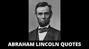 Discover abraham lincoln famous and rare quotes. Abraham Lincoln Quotes On Leadership Democracy Life Success