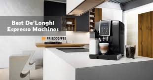 Cumpărați în siguranță de la cele mai mari edituri din românia și din străinătate. Best De Longhi Espresso Machines Top 6 Picks Friedcoffee