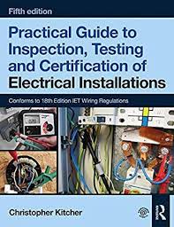 Free Practical Guide To Inspection Testing And Certification Of Electrical Installations Electrical Installation Electricity Books To Read