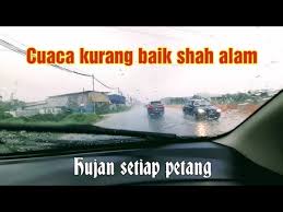 Air bertakung bila hujang dalam kereta. Cuaca Kurang Baik Shah Alam Hujan Lebat Setiap Petang Angin Kencang Youtube