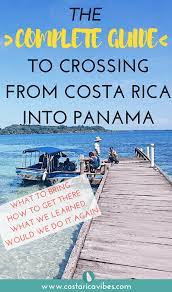 Guide To The Costa Rica To Panama Border Panama Travel Costa Rica Travel Central America Travel