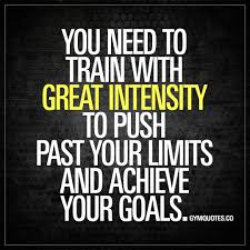 Browse +200.000 popular quotes by author, topic, profession. You Need To Train With Great Intensity To Push Past Your Limits And Achieve Your Goals Great Inten Fitness Motivation Quotes Gym Motivation Quotes Gym Quote