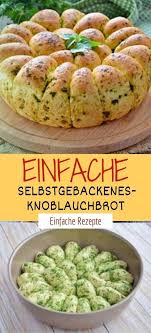 Einfache Selbstgebackenes Knoblauchbrot Rezepte Brot Backen Brot Selber Backen Rezept