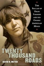 Twenty Thousand Roads: The Ballad of Gram Parsons and His Cosmic American  Music: Meyer, David: 9780375505706: Amazon.com: Books