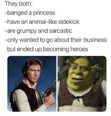 Han Solo And Shrek Dress The Same Funny Memes About Girls Shrek Funny New Memes