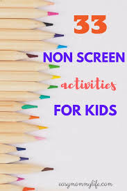 33 Non Screen Time Activities For Kids Easy Mommy Life Unstructured Play Infant Activities Activities For Kids