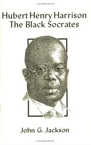 Hubert Henry Harrison: The Black Socrates: John G. Jackson: 9780910309356:  Amazon.com: Books