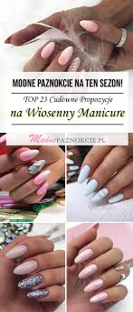 Modne Paznokcie Na Ten Sezon Top 23 Cudowne Propozycje Na