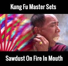 Unilad Kung Fu Master Sets Sawdust On Fire In His Mouth Facebook