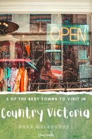 5 Perfect Country Towns Near Melbourne In 2020 Australia Destinations Melbourne Tourist Spots